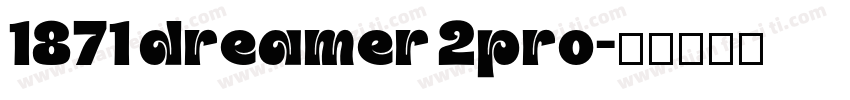 1871 dreamer 2pro字体转换
